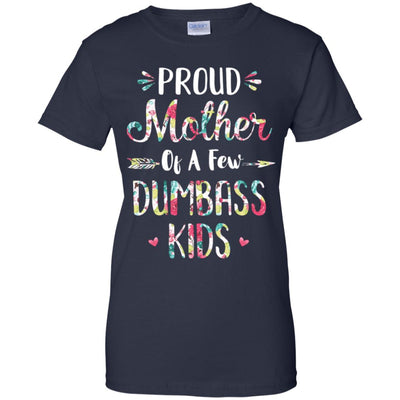 Proud Mother Of A Few Dumbass Kids Floral Mother Gift T-Shirt & Hoodie | Teecentury.com