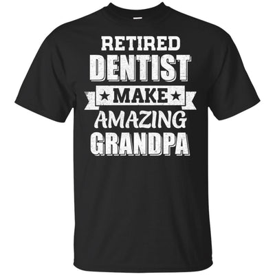 Funny Retired Dentist Make Amazing Grandpa Gifts T-Shirt & Hoodie | Teecentury.com