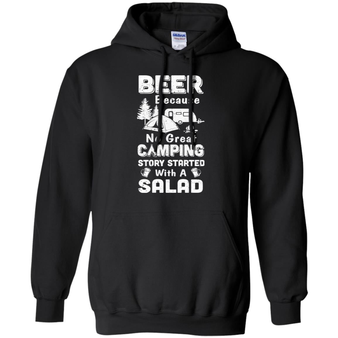 Beer Because No Great Camping Story Started With A Salad T-Shirt & Hoodie | Teecentury.com