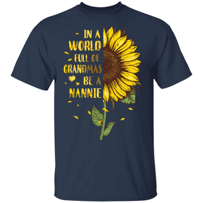 In A World Full Of Grandmas Be A Nannie Mothers Day Gift T-Shirt & Hoodie | Teecentury.com