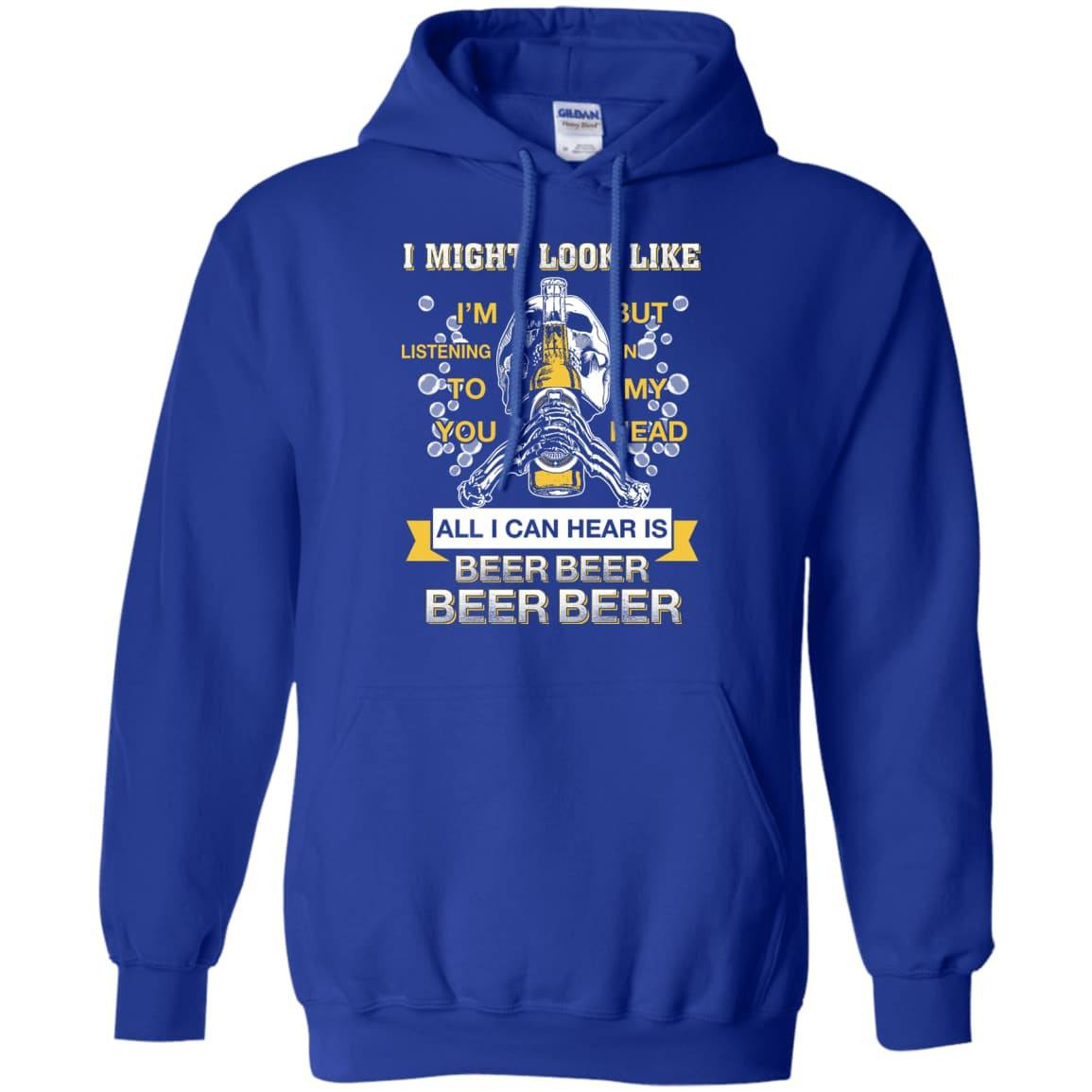 All I Can Hear Is Beer Beer Beer Beer T-Shirt & Hoodie | Teecentury.com