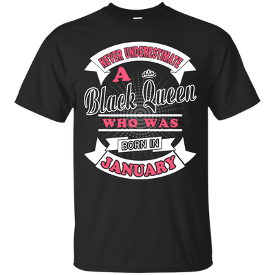 Never Underestimate A Black Queen Who Was Born In January T-Shirt & Hoodie | Teecentury.com