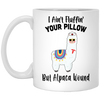 I Ain't Fluffin' Your Pillow But Alpaca Wound Nurse Mug Coffee Mug | Teecentury.com