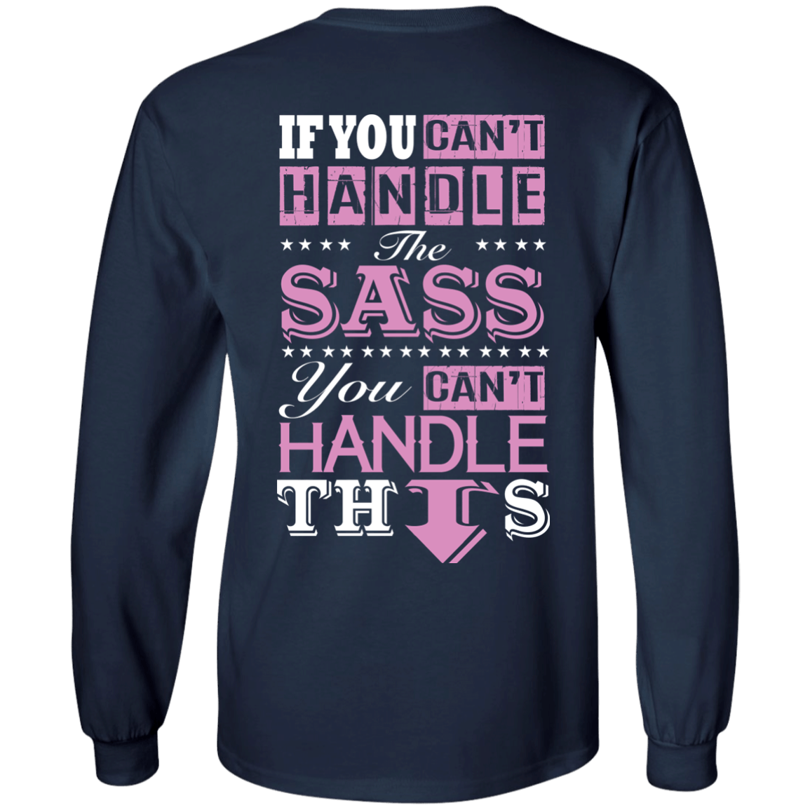 If You Can't Handle The SASS You Can't Hanlde This T-Shirt & Hoodie | Teecentury.com