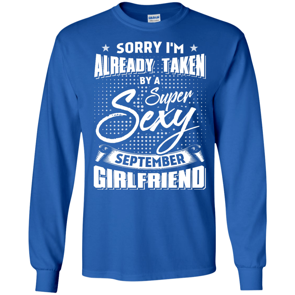 Sorry I'm Already Taken By A Super Sexy September Girlfriend T-Shirt & Hoodie | Teecentury.com