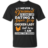 I'd End Up Dating A Super Sexy Chicken Lady T-Shirt & Hoodie | Teecentury.com