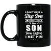 I Don't Have A Step Son Dad Husband Fathers Day Mug Coffee Mug | Teecentury.com