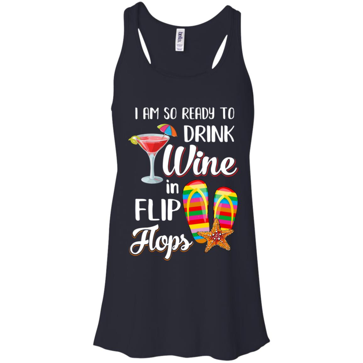 I Am So Ready To Drink Wine In Flip Flops Funny Beach T-Shirt & Tank Top | Teecentury.com