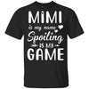 Mimi Is My Name Spoiling Is My Game Funny Mothers Day T-Shirt & Tank Top | Teecentury.com