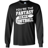 You're The Fantasy To My Football T-Shirt & Hoodie | Teecentury.com