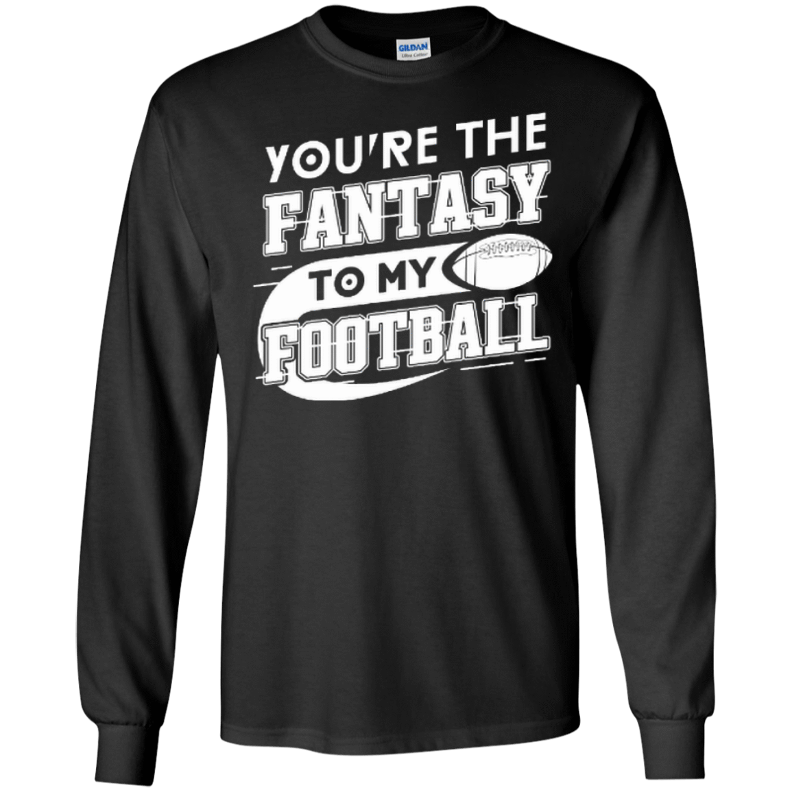 You're The Fantasy To My Football T-Shirt & Hoodie | Teecentury.com