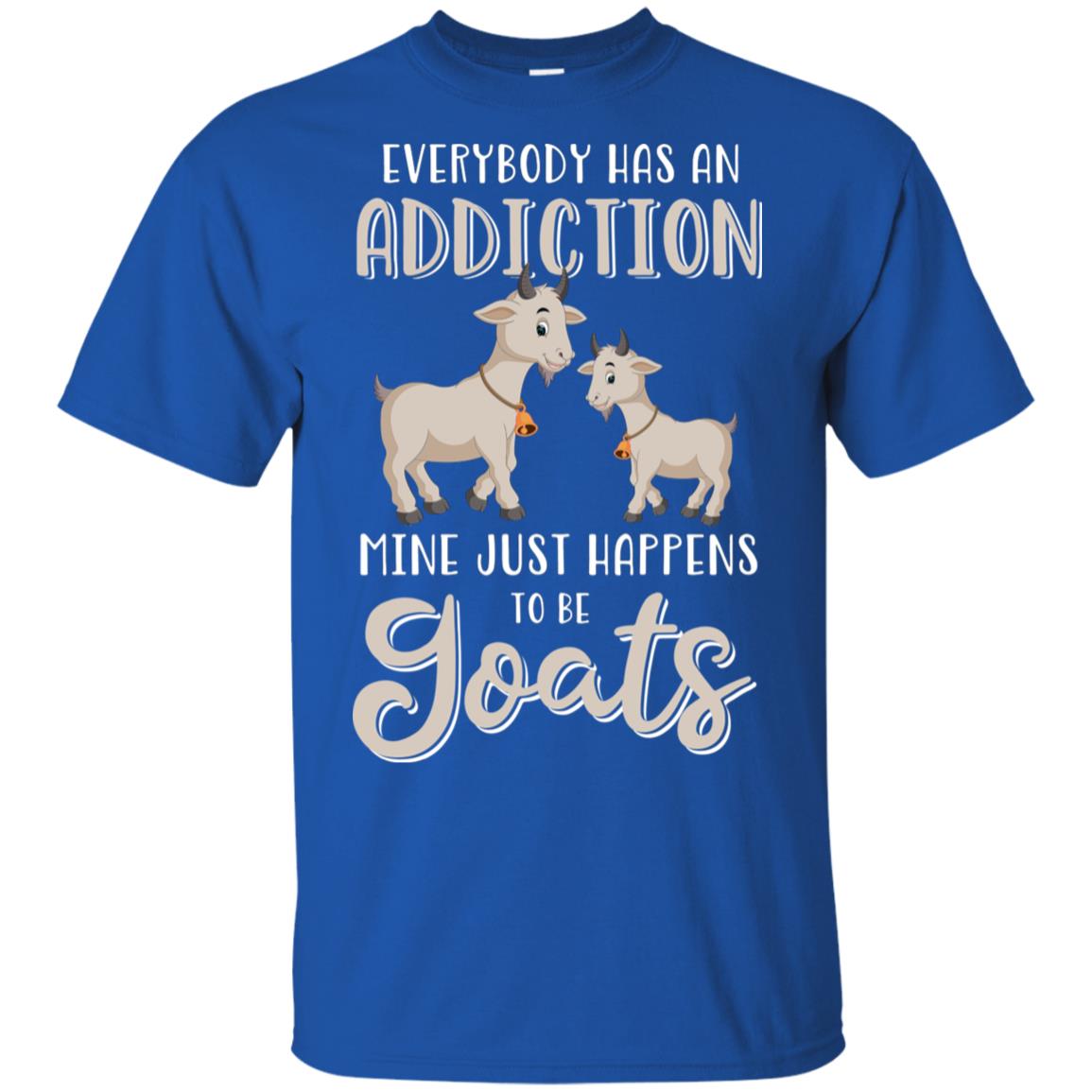Everybody Has An Addiction Mine Just Happens To Be Goats T-Shirt & Tank Top | Teecentury.com