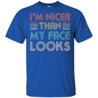 I'm Nicer Than My Face Looks Vintage Funny Saying T-Shirt & Hoodie | Teecentury.com