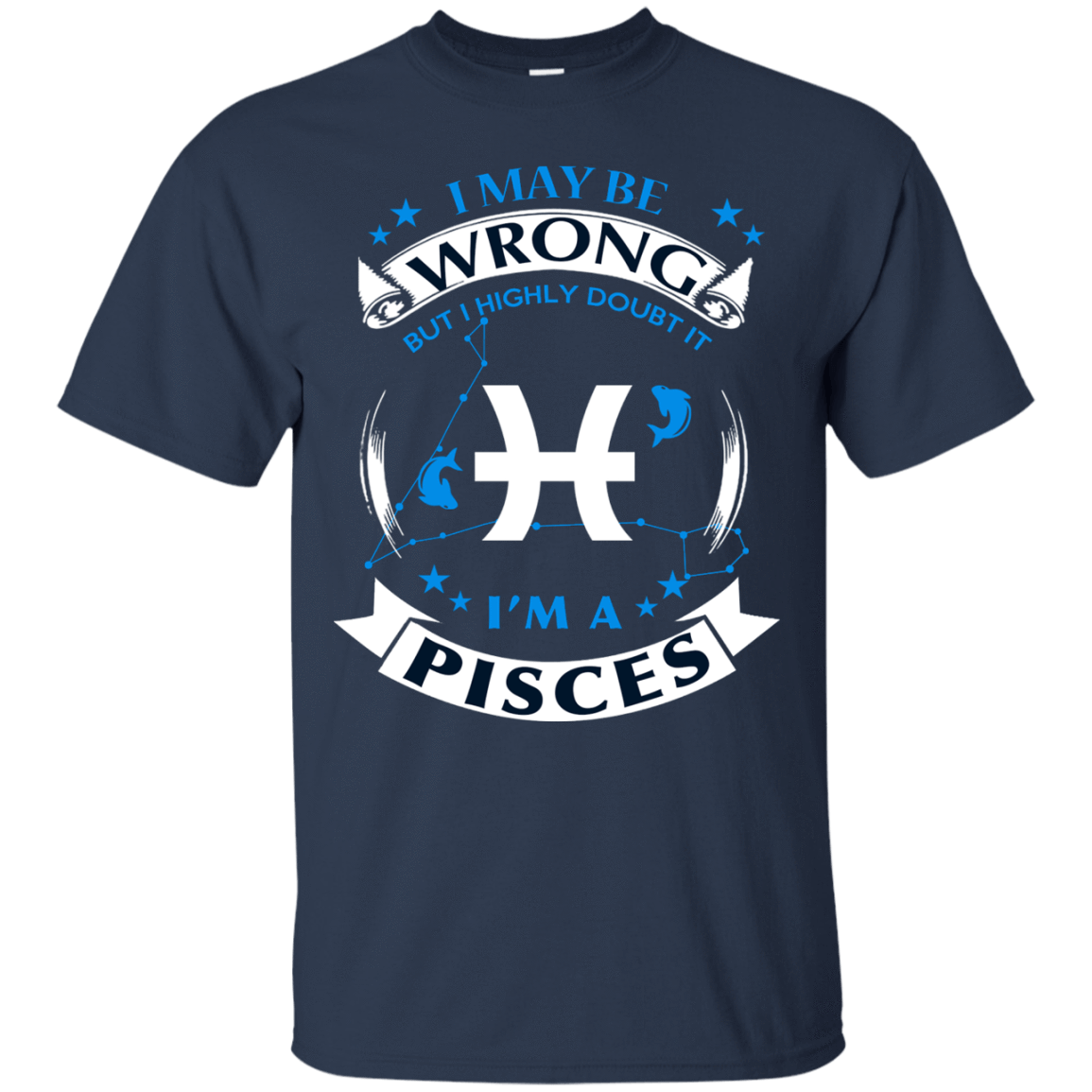 I may be wrong but I highly doubt it PISCES T-Shirt & Hoodie | Teecentury.com