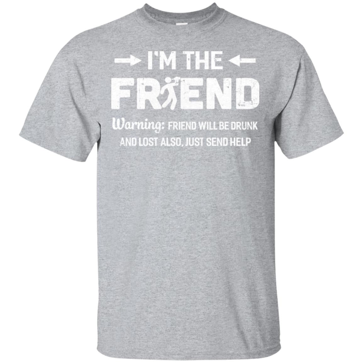 I'm The Friend If Lost Or Drunk Please Return To My Friend Couple T-Shirt & Hoodie | Teecentury.com