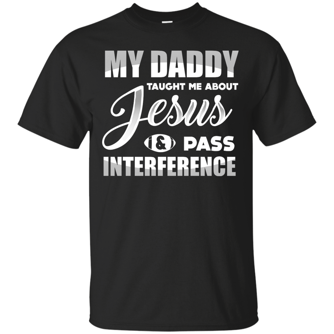 MY Daddy Taught Me About Jesus & Pass Interference T-Shirt & Hoodie | Teecentury.com