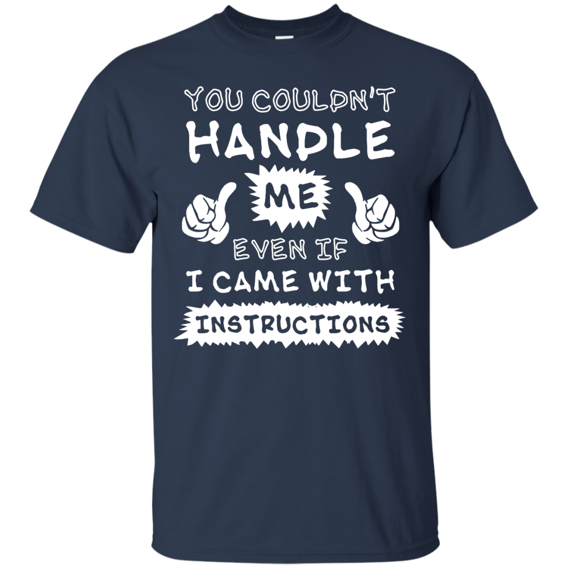 You Couldn't Handle Me Even If I Came With Instructions T-Shirt & Hoodie | Teecentury.com