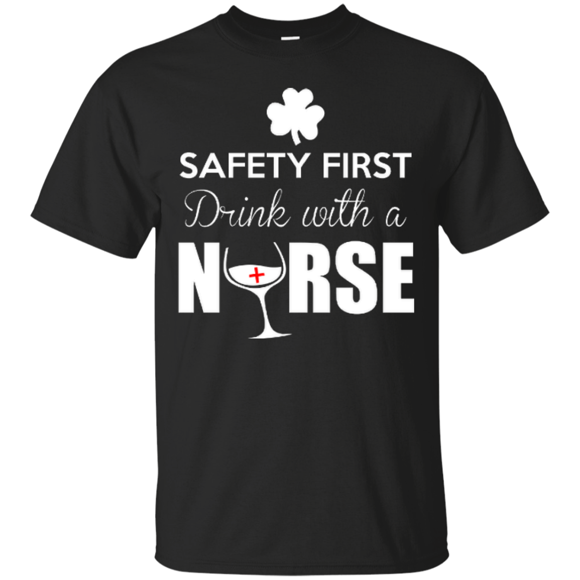 Safety First Drink With A Nurse T-Shirt & Hoodie | Teecentury.com