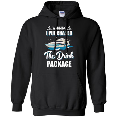 Warning I Purchase The Drink Package Funny Ship Cruise T-Shirt & Hoodie | Teecentury.com