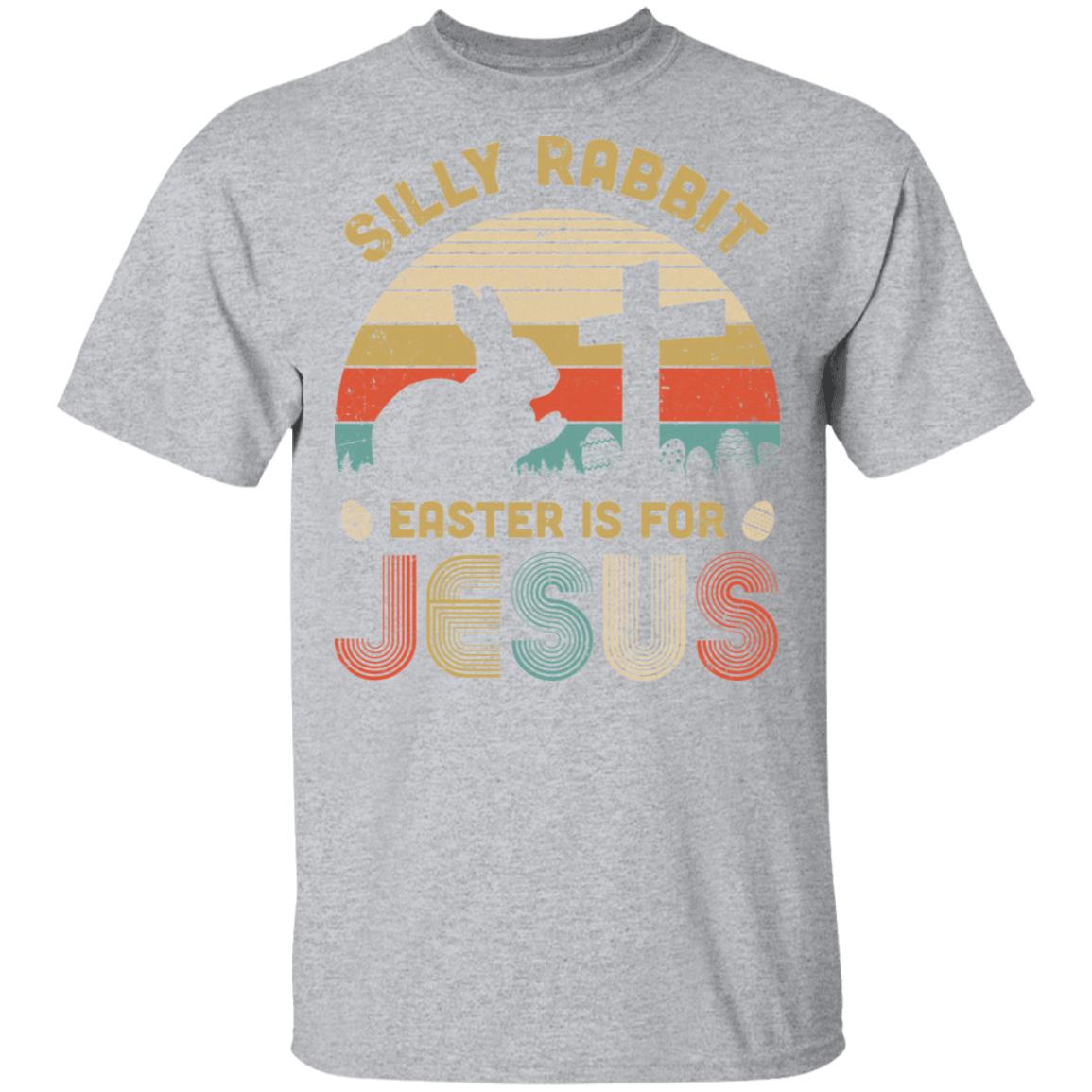 Silly Rabbit Easter Is For Jesus Christian Religious Gifts T-Shirt & Hoodie | Teecentury.com
