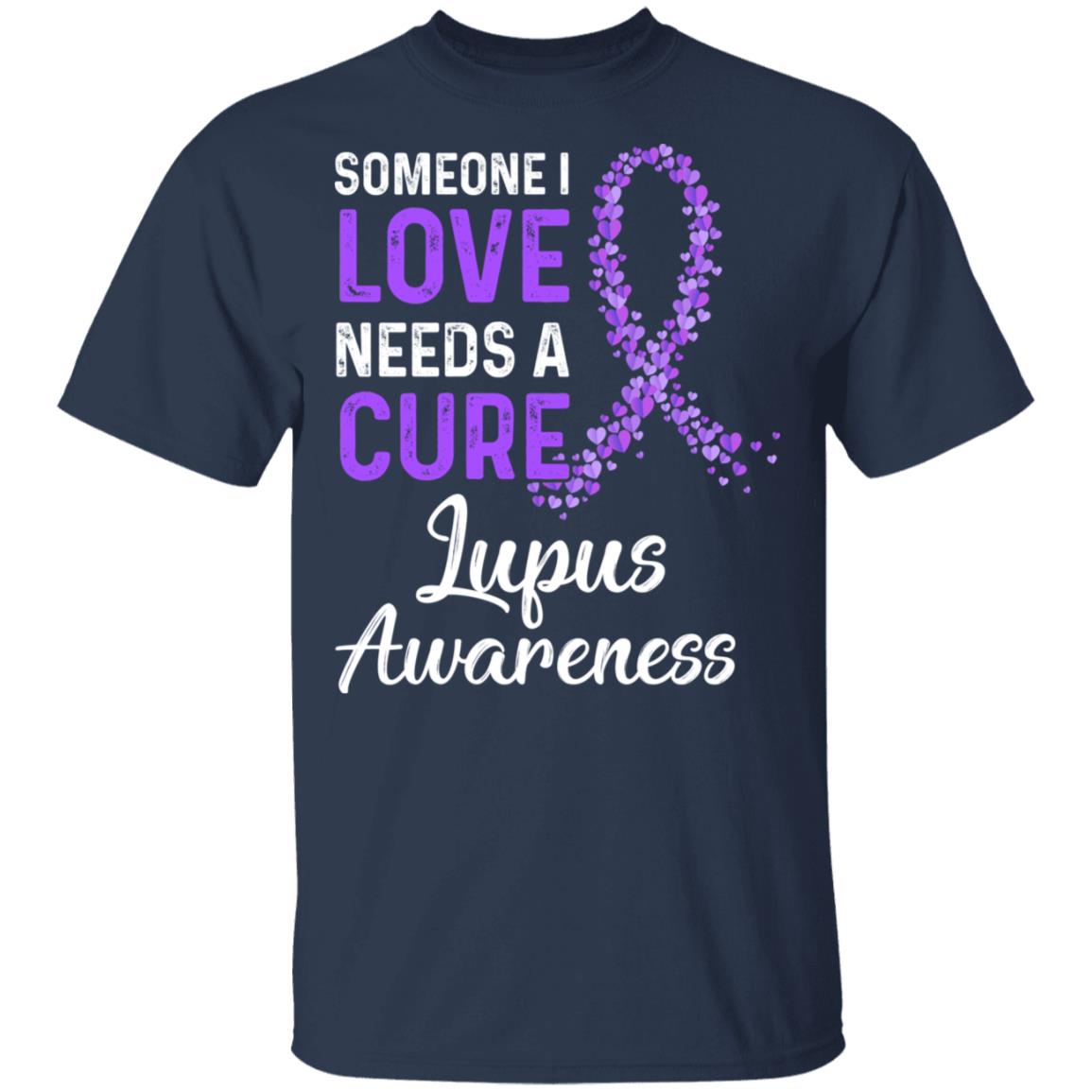 Someone I Love Needs Cure Lupus Awareness Warrior T-Shirt & Hoodie | Teecentury.com