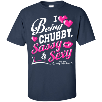 I Love Being Chubby Sassy And Sexy T-Shirt & Hoodie | Teecentury.com