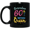 My 60th Birthday Quarantine Queen Social Distancing Gifts Mug Coffee Mug | Teecentury.com