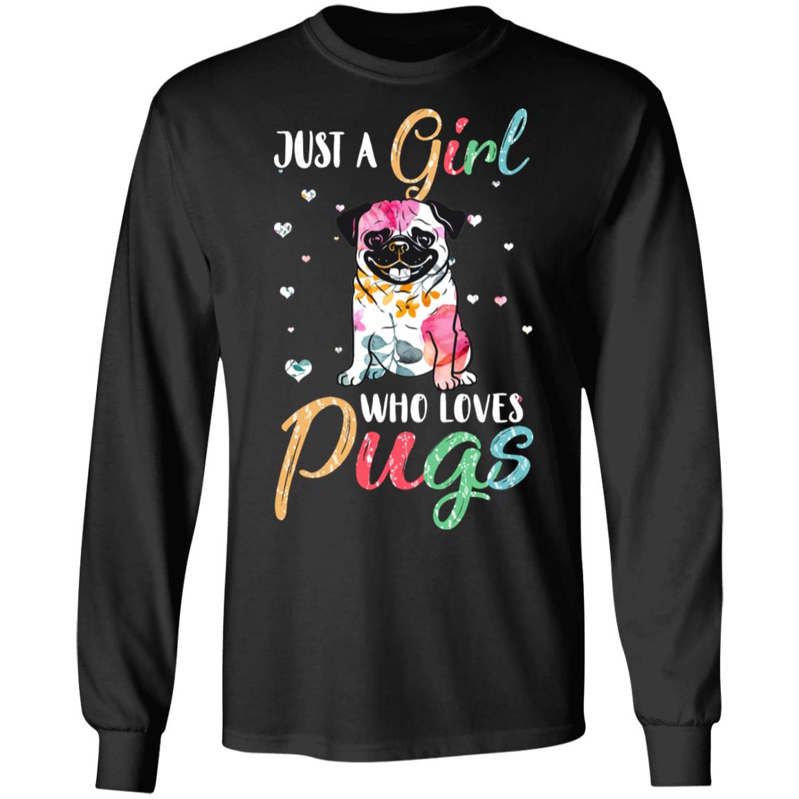 Just A Girl Who Loves Pugs Cute Pug Lover T-Shirt & Hoodie | Teecentury.com