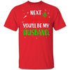 Next Christmas You Will Be My Husband Matching Couple Christmas T-Shirt & Sweatshirt | Teecentury.com