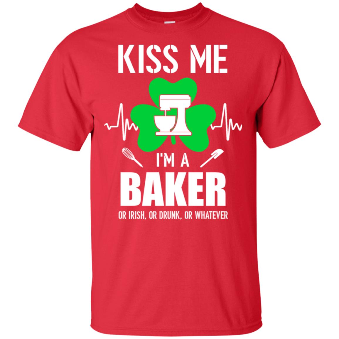 Kiss Me Im A Baker On Irish Or Drunk Or Whatever T-Shirt & Hoodie | Teecentury.com