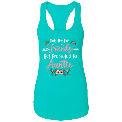 Only The Best Friends Get Promoted To Auntie Gift T-Shirt & Tank Top | Teecentury.com