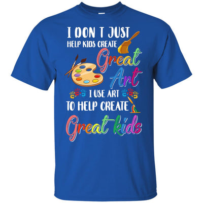 I Dont Just Help Kids Create Great Art Funny Teacher T-Shirt & Hoodie | Teecentury.com