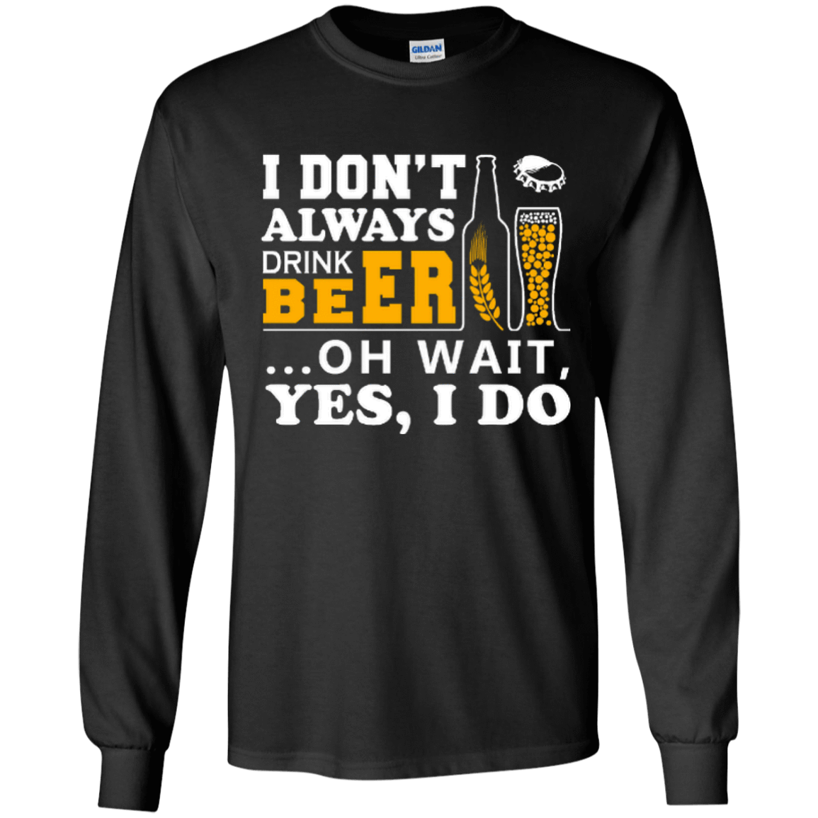 I Dont Always Drink Beer Oh Wait Yes I Do T-Shirt & Hoodie | Teecentury.com