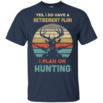 Vintage Yes I Do Have A Retirement Plan On Hunting T-Shirt & Hoodie | Teecentury.com