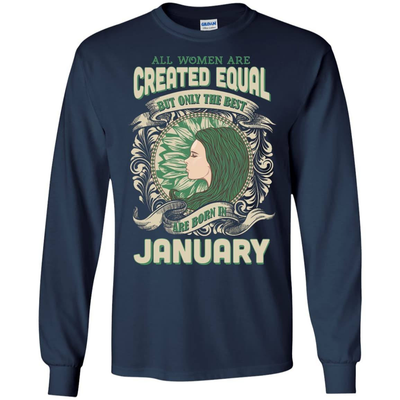 All Women Are Created Equal The Best Born In JANUARY T-Shirt & Hoodie | Teecentury.com