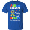 Autism Grandpa Some People Look To Their Heroes T-Shirt & Hoodie | Teecentury.com