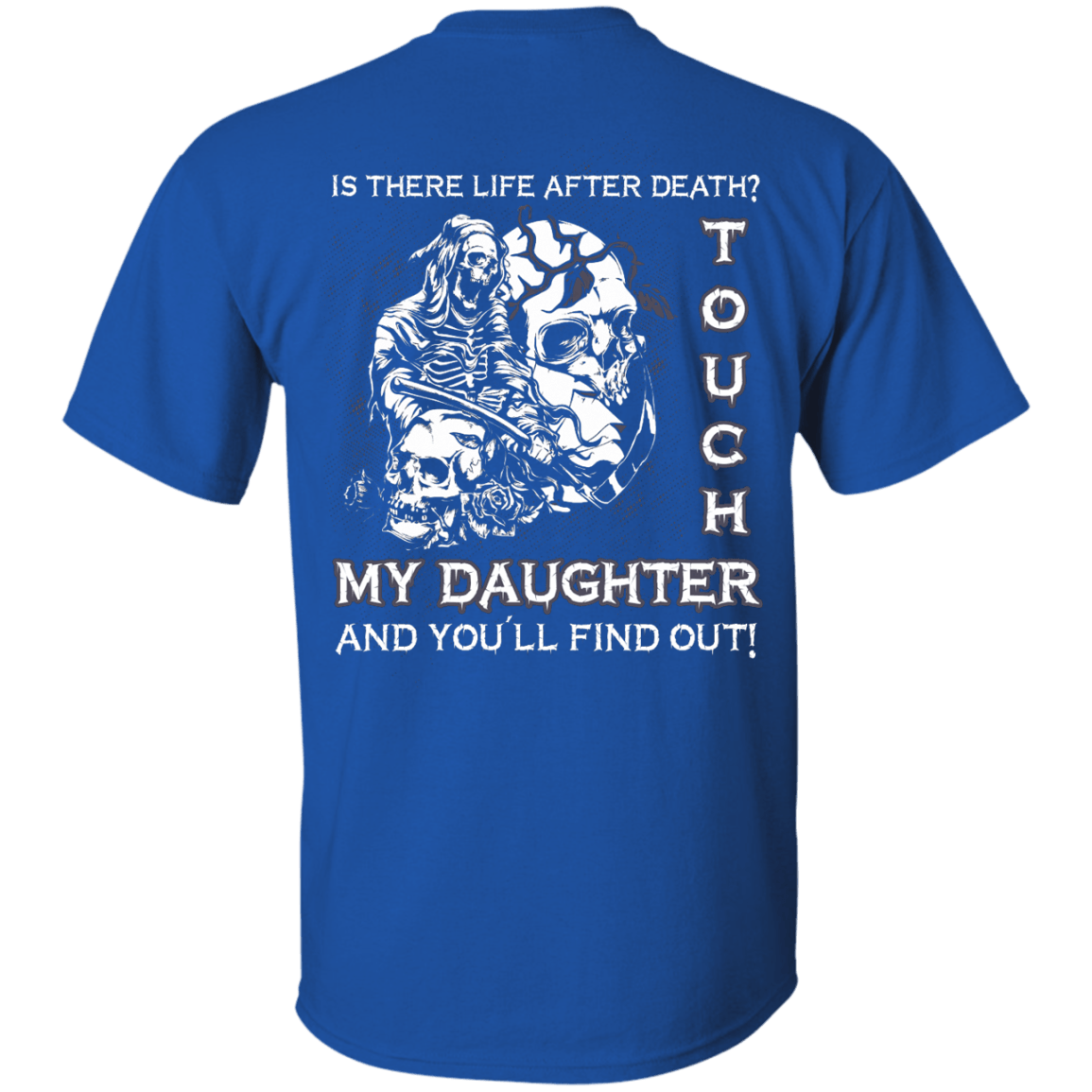 Is There Life After Death Touch My Daughter And You'll Find Out T-Shirt & Hoodie | Teecentury.com