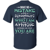 Make No Mistake My Attitude Depens On Who You Are T-Shirt & Hoodie | Teecentury.com