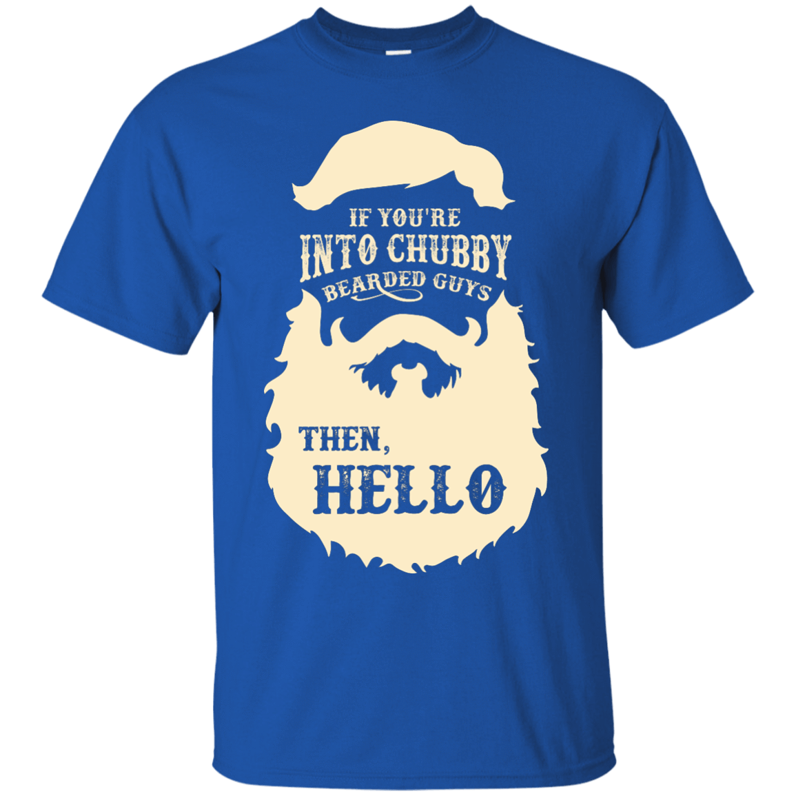 If You're Into Chubby Bearded Guys Then Hello T Shirt T-Shirt & Hoodie | Teecentury.com