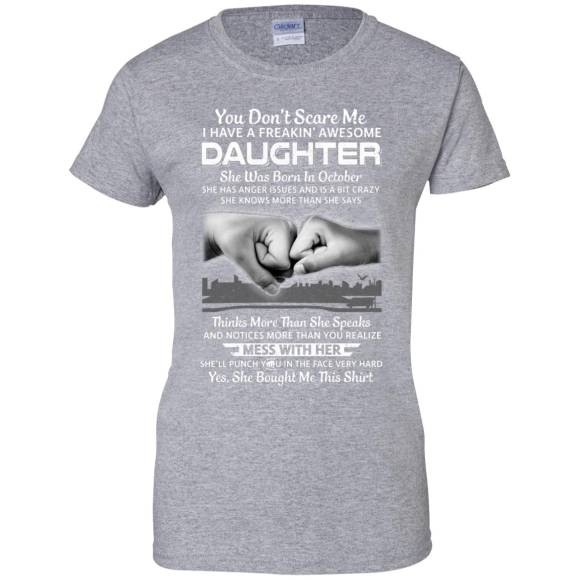 You Don't Scare Me I Have A Daughter Born In October Dad T-Shirt & Hoodie | Teecentury.com