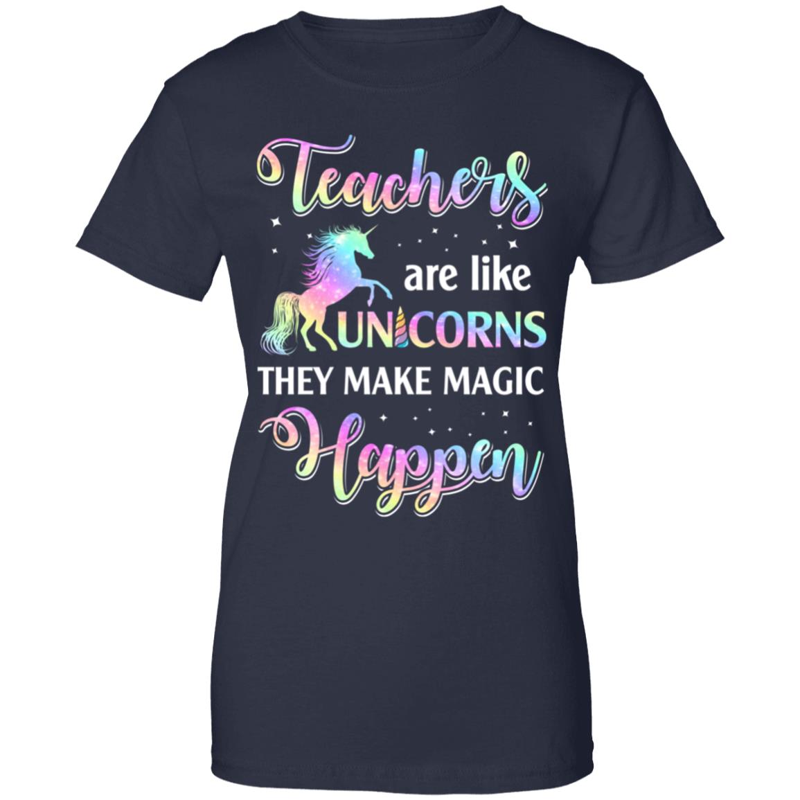 Teachers Are Like Unicorns They Make Magic Happen T-Shirt & Tank Top | Teecentury.com