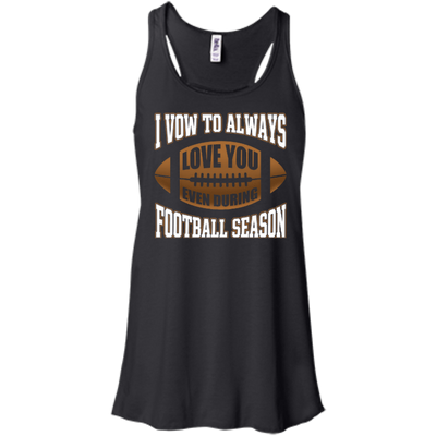 I Vow To Always Love You Even During Football Season T-Shirt & Hoodie | Teecentury.com