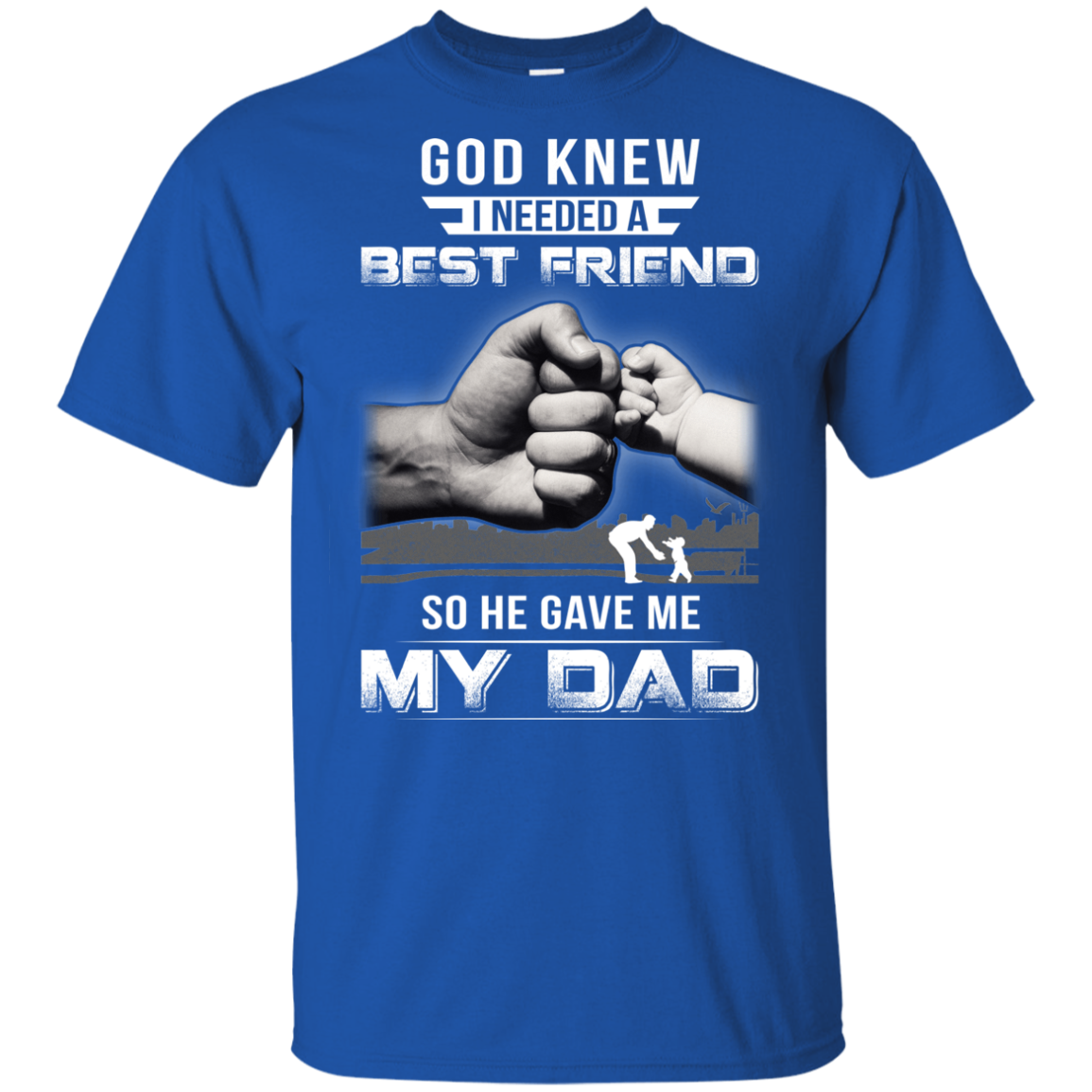 God Knew I Needed A Best Friend So He Gave Dad Youth Shirt | Teecentury.com