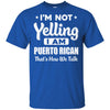 I'm Not Yelling I'm A Puerto Rican Thats How We Talk T-Shirt & Hoodie | Teecentury.com