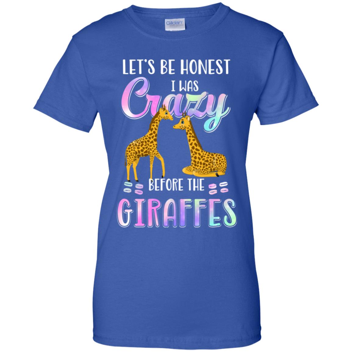 Let's Be Honest I Was Crazy Before The Giraffes T-Shirt & Tank Top | Teecentury.com