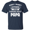 Sorry Not Listening Thinking About Papa Funny Kids Youth Youth Shirt | Teecentury.com