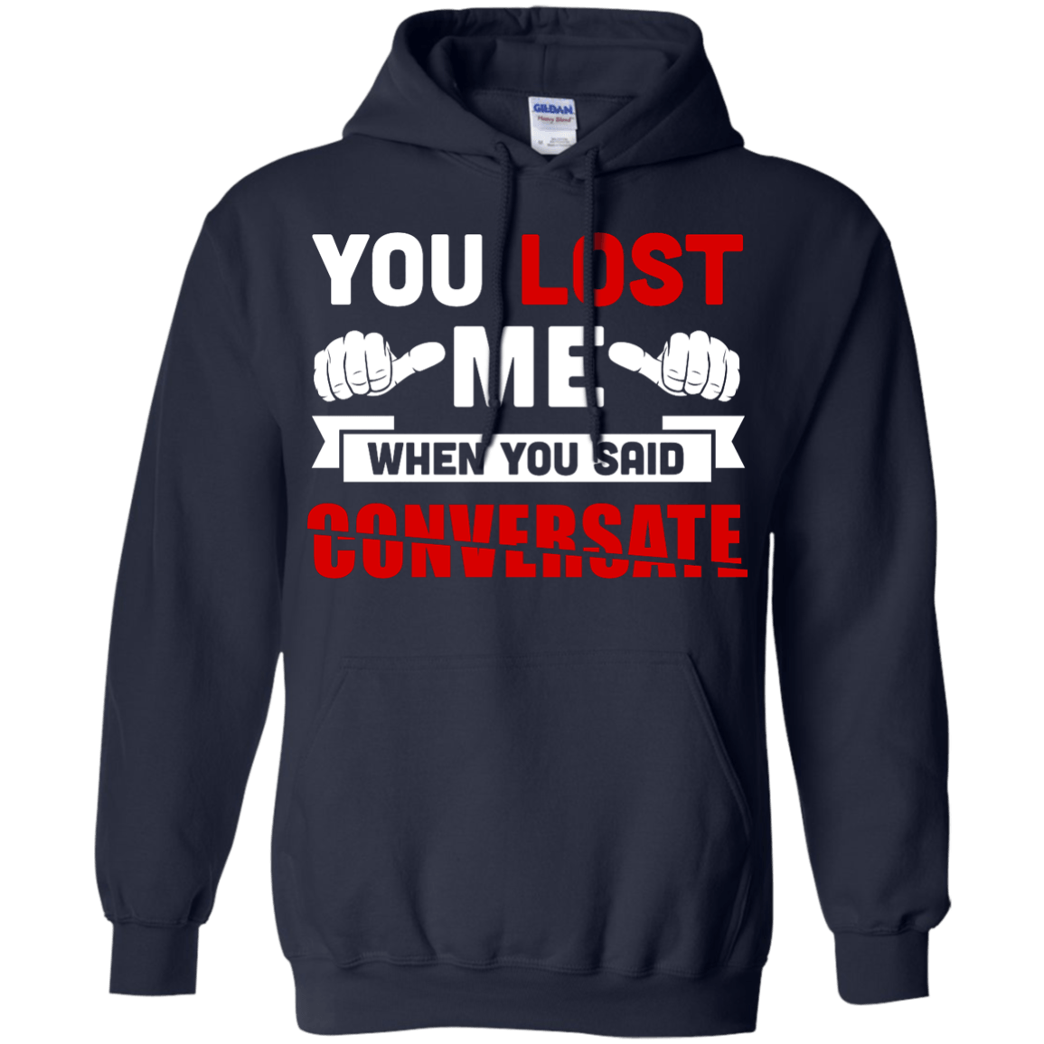 You Lost Me When You Said CONVERSATE T-Shirt & Hoodie | Teecentury.com