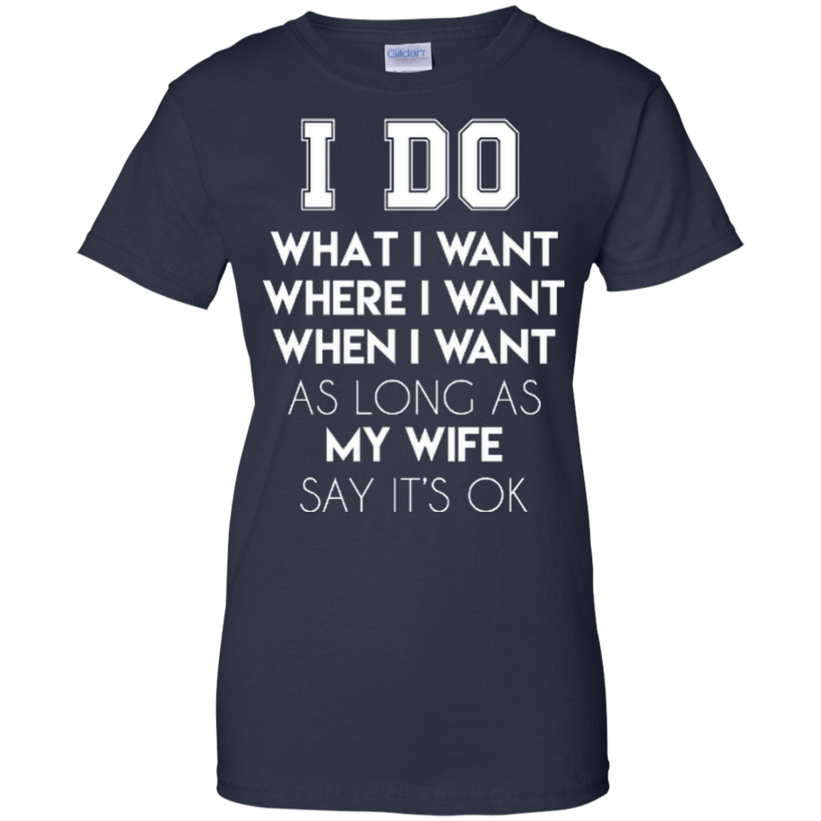 I Do What I Want As Long As My Wife Say It's Ok T-Shirt & Hoodie | Teecentury.com