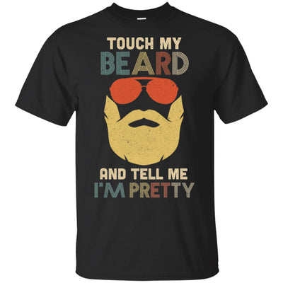 Vintage Funny Touch My Beard And Tell Me I'm Pretty T-Shirt & Hoodie | Teecentury.com
