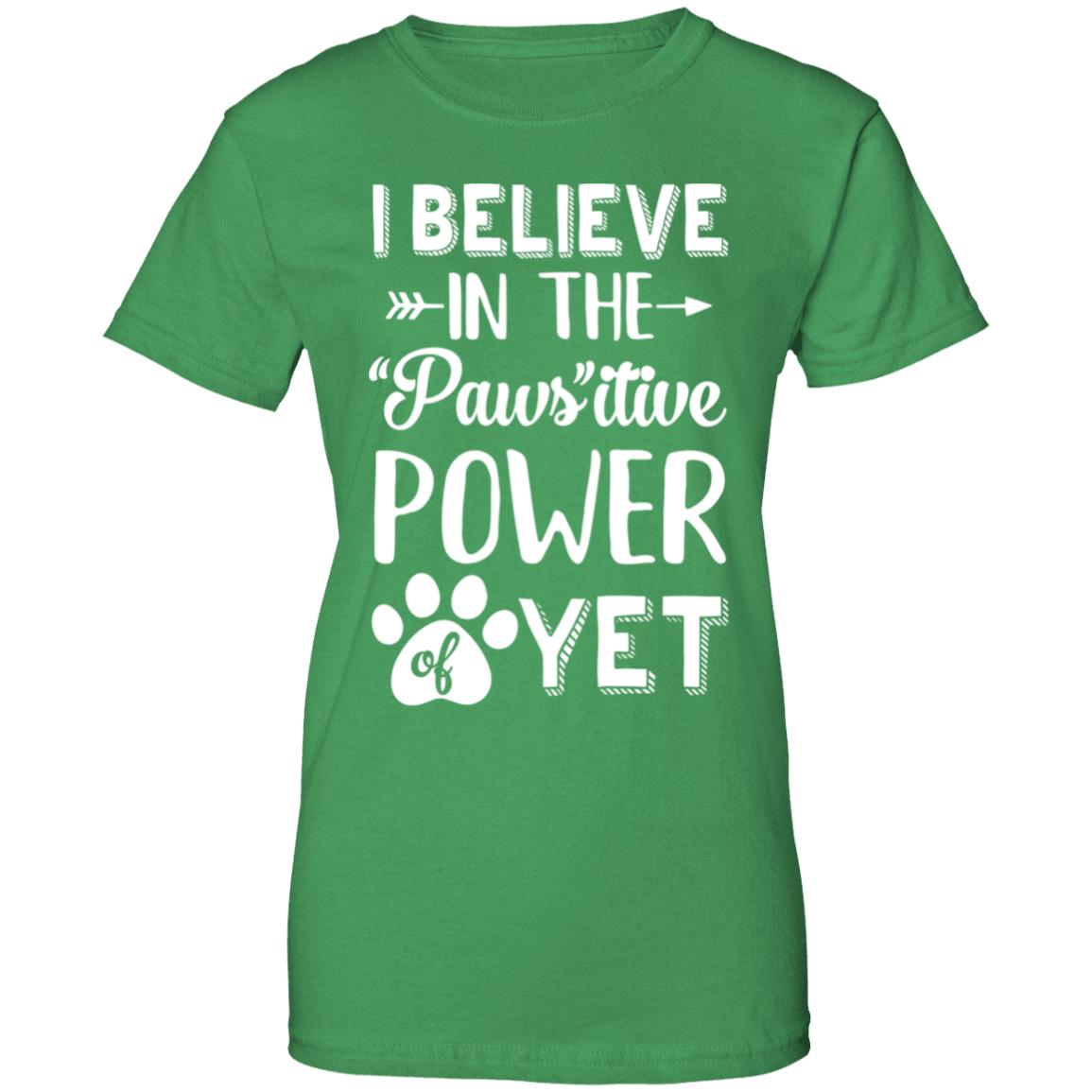 Believe In The Pawsitive Power Of Yet Paw Funny Cat Dog Gift T-Shirt & Hoodie | Teecentury.com